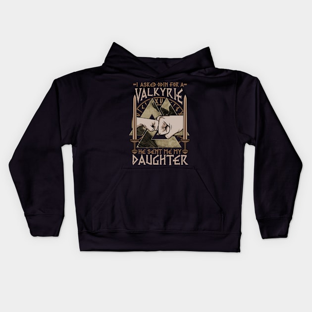 I Asked Odin For A Valkyrie He Sent Me My Daughter Kids Hoodie by biNutz